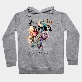 Be Natural Not Perfect Hoodie